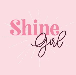 Danielle's brand, Shine Girl