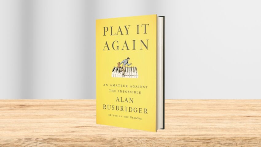 Alan Rusbridger - "Play It Again: An Amateur Against The Impossible"